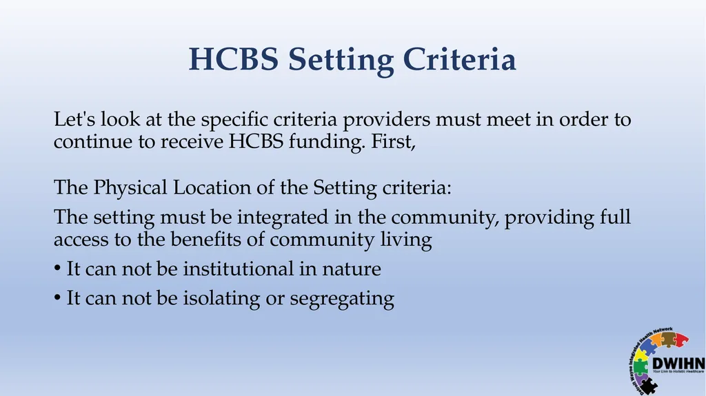 STEP BY STEP GUIDE TO HCBS What is HCBS? HCBS - slide 8 of 58