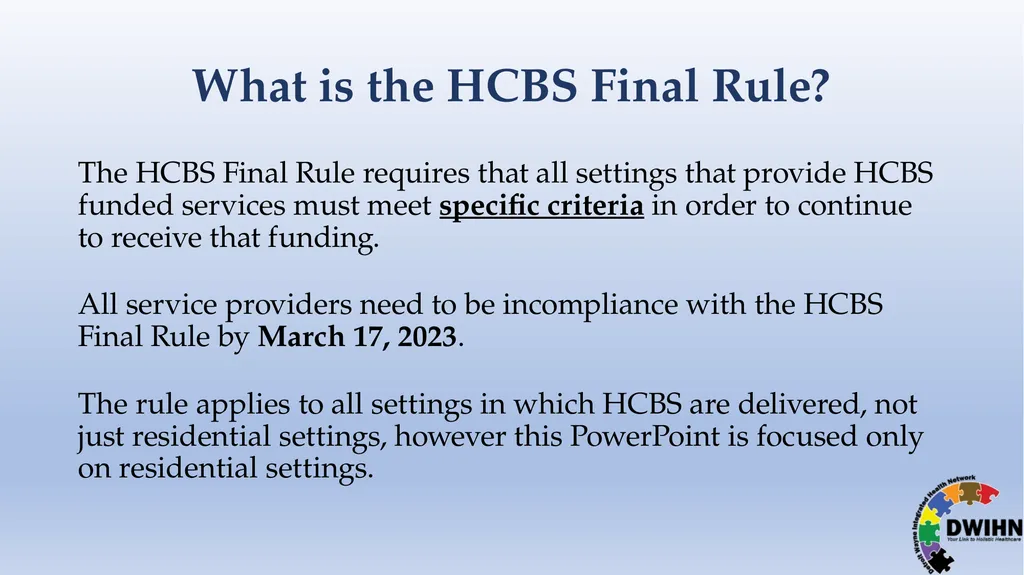 STEP BY STEP GUIDE TO HCBS What is HCBS? HCBS - slide 7 of 58