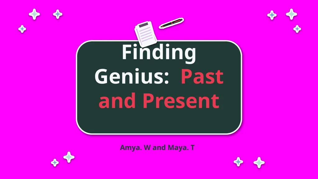 Finding Genius: Past and Present Amya. W and Maya. - slide 1 of 15