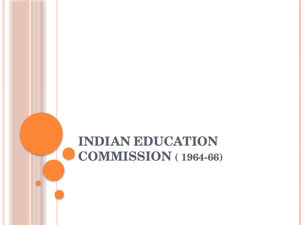 INDIAN EDUCATION COMMISSION ( 1964-66) Kothari - slide 1 of 28
