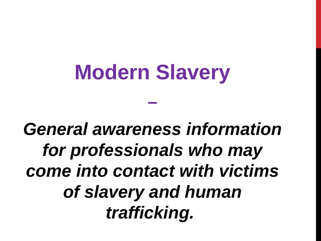 Modern Slavery – General awareness information for - slide 1 of 35