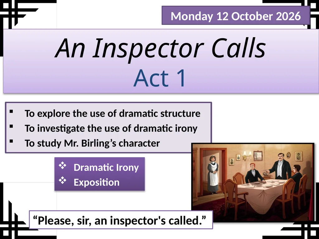 An Inspector Calls Act 1 To explore the use of - slide 1 of 11