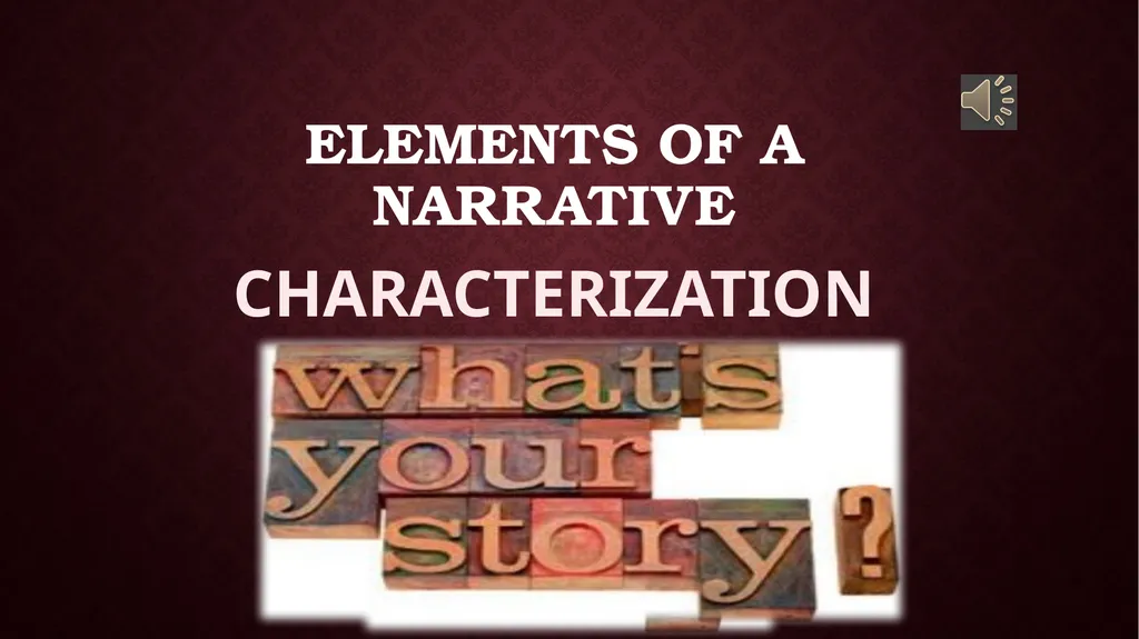 Elements of A Narrative CHARACTERIZATION - slide 1 of 5