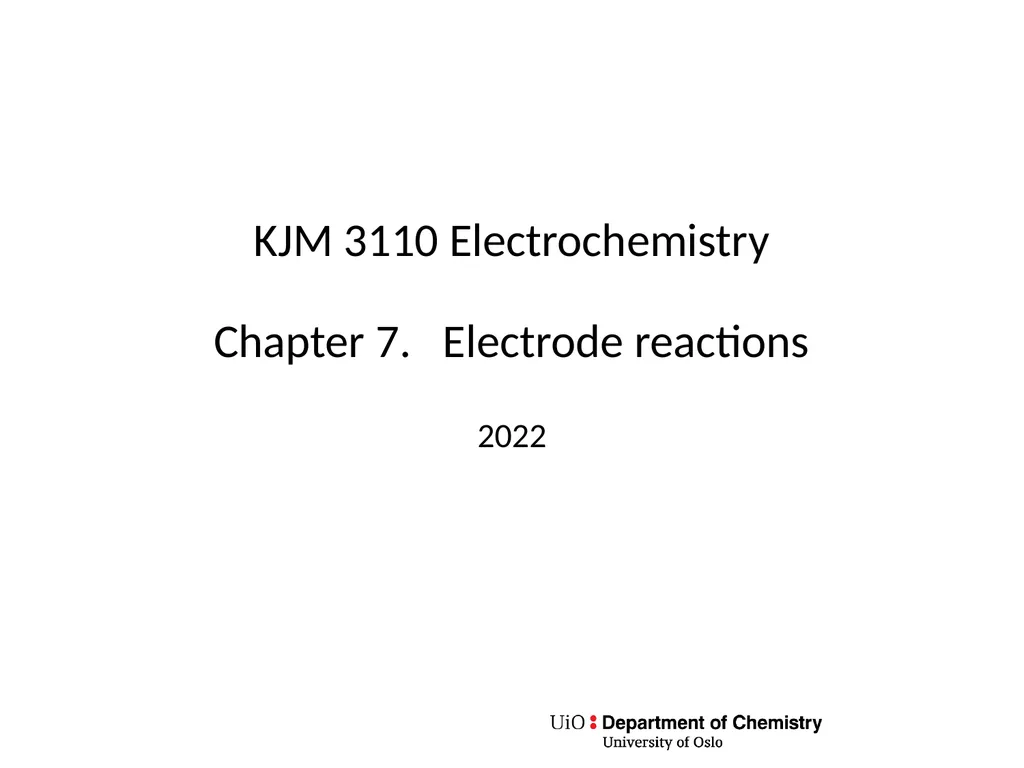 KJM 3110 Electrochemistry Chapter 7. Electrode - slide 1 of 27