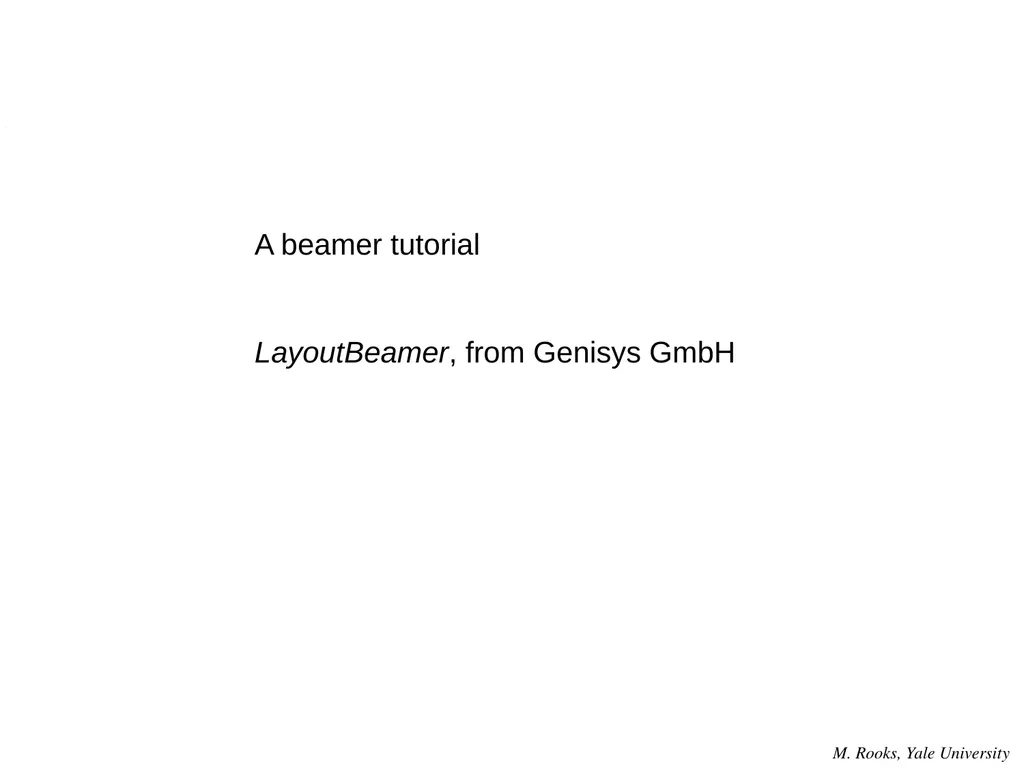 M. Rooks, Yale University A beamer tutorial - slide 1 of 30