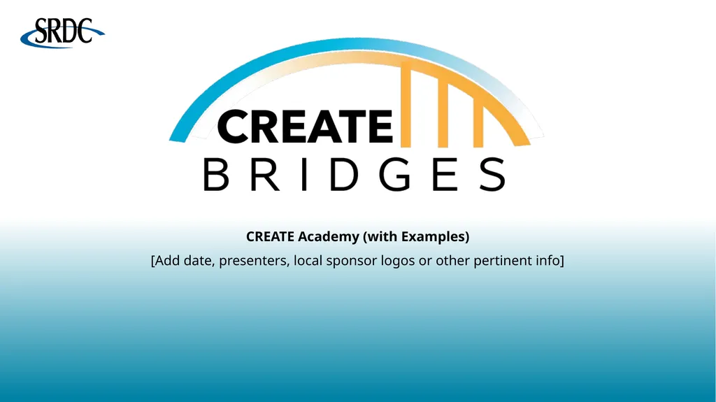 CREATE Academy (with Examples) [Add date, - slide 1 of 47