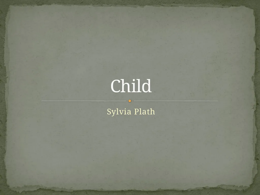 Sylvia Plath Child Though short and relatively - slide 1 of 7