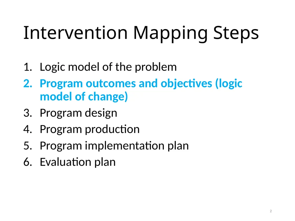 Intervention Mapping Step 2: Program Outcomes and - slide 2 of 45