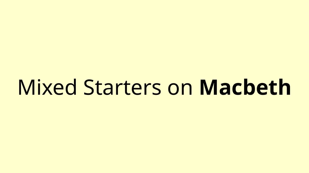 Mixed Starters on Macbeth Write Down What You Know - slide 1 of 17
