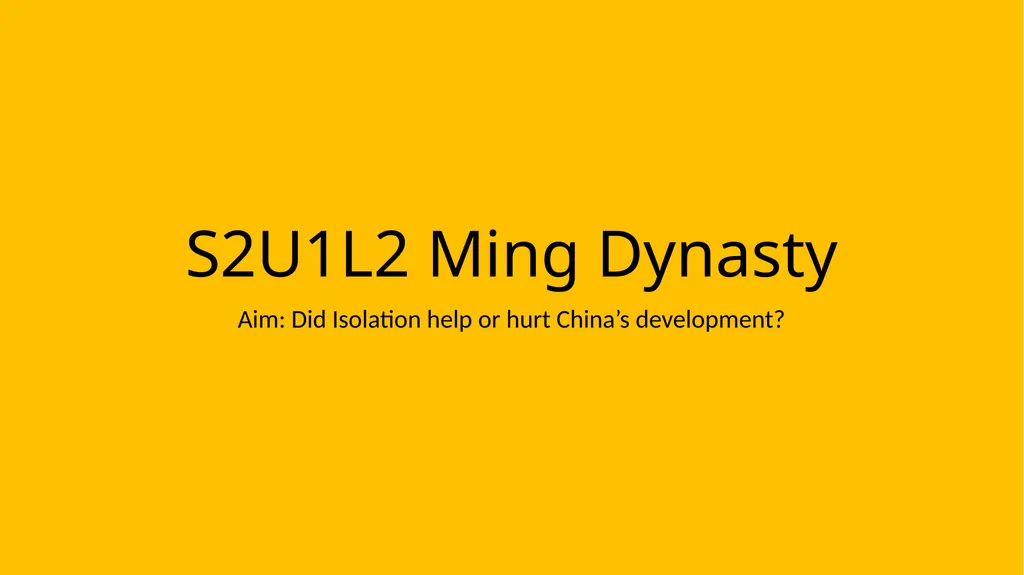 S2U1L2 Ming Dynasty Aim: Did Isolation help or - slide 1 of 18