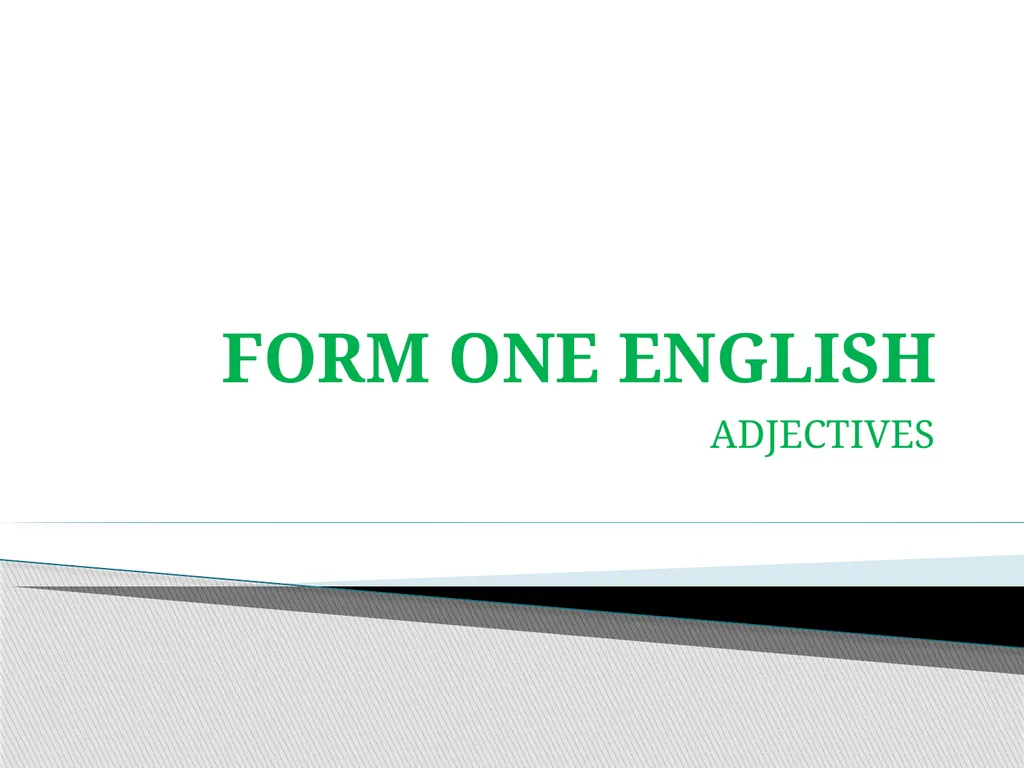 FORM ONE ENGLISH ADJECTIVES We have already learnt - slide 1 of 13