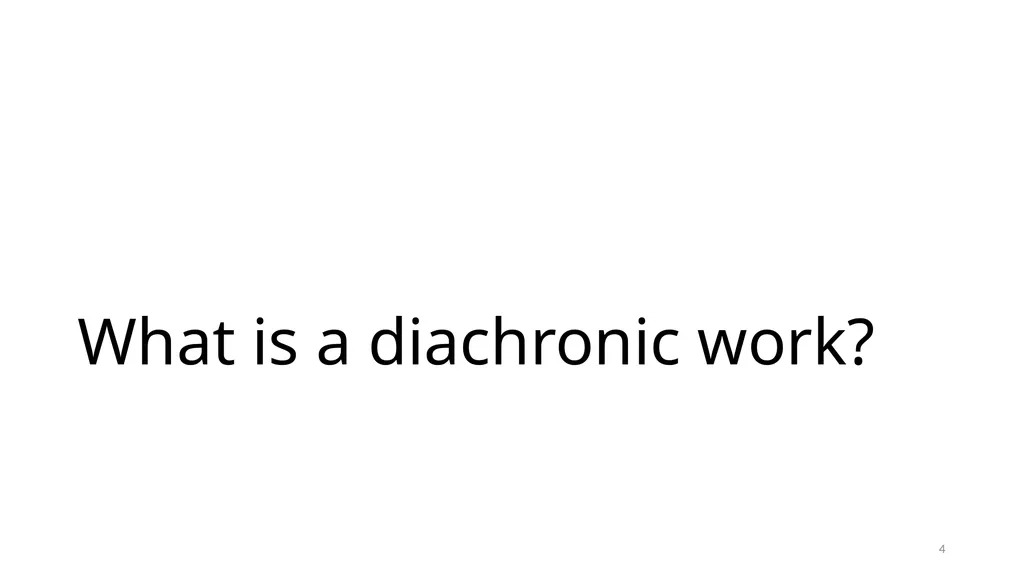 Diachronic Works Module 17 1 Distinguish - slide 4 of 67