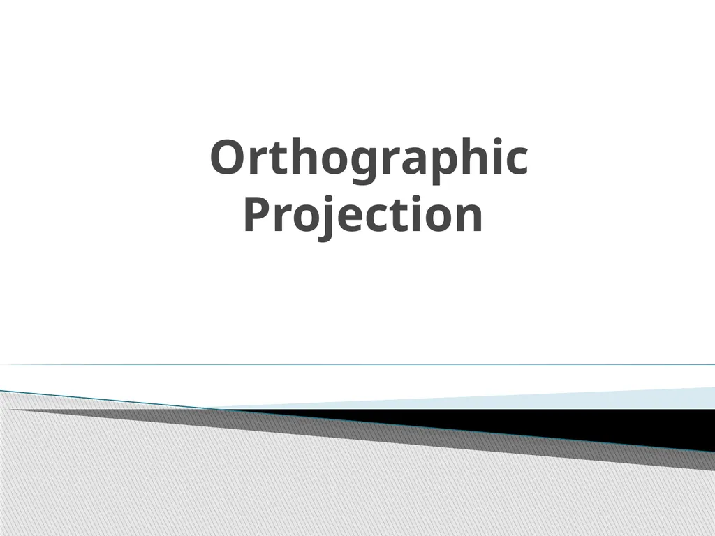 Orthographic Projection Introduce the basic - slide 1 of 22