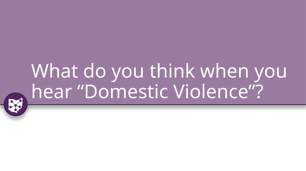 Identifying and Responding to Domestic Violence: - slide 5 of 34