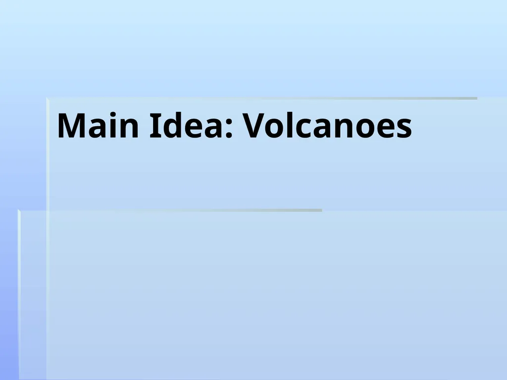Main Idea: Volcanoes A. Structure of volcano - slide 1 of 5