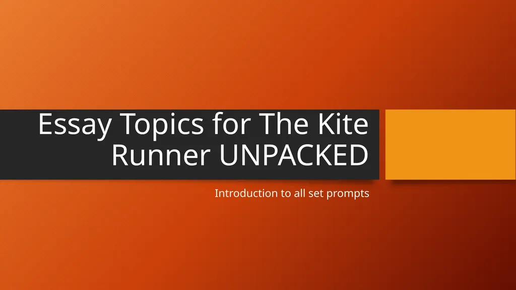 Essay Topics for The Kite Runner UNPACKED - slide 1 of 13