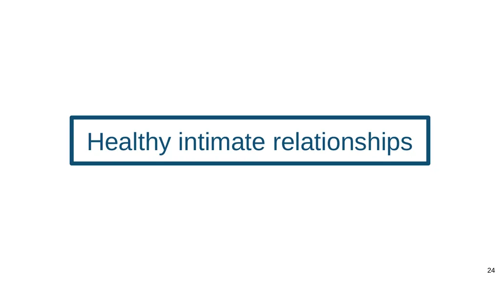 Teaching about intimate and sexual relationships, - slide 24 of 105