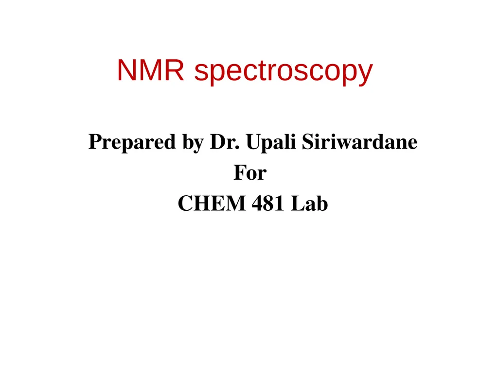 NMR spectroscopy Prepared by Dr. Upali Siriwardane - slide 1 of 50