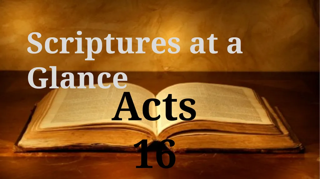 Scriptures at a Glance Acts 16 The Most Powerful - slide 1 of 28