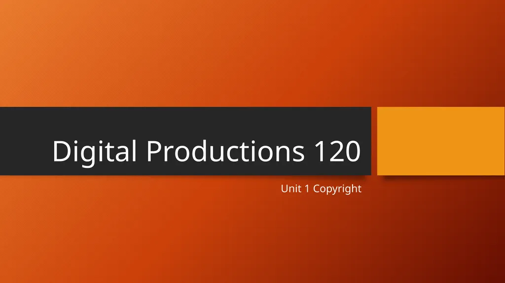 Digital Productions 120 Unit 1 Copyright - slide 1 of 13