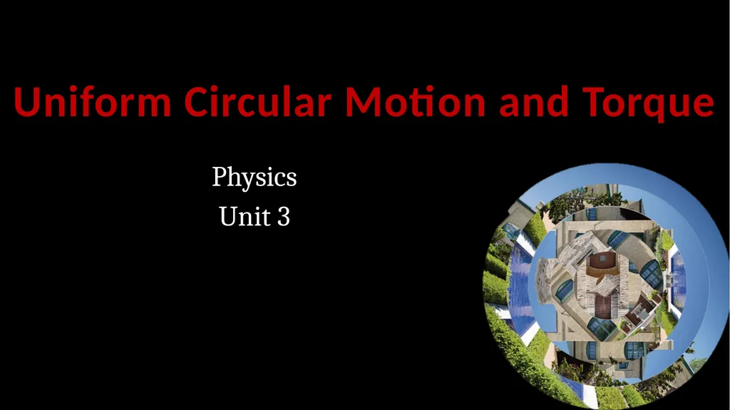 Uniform Circular Motion and Torque Physics Unit 3 - slide 1 of 43