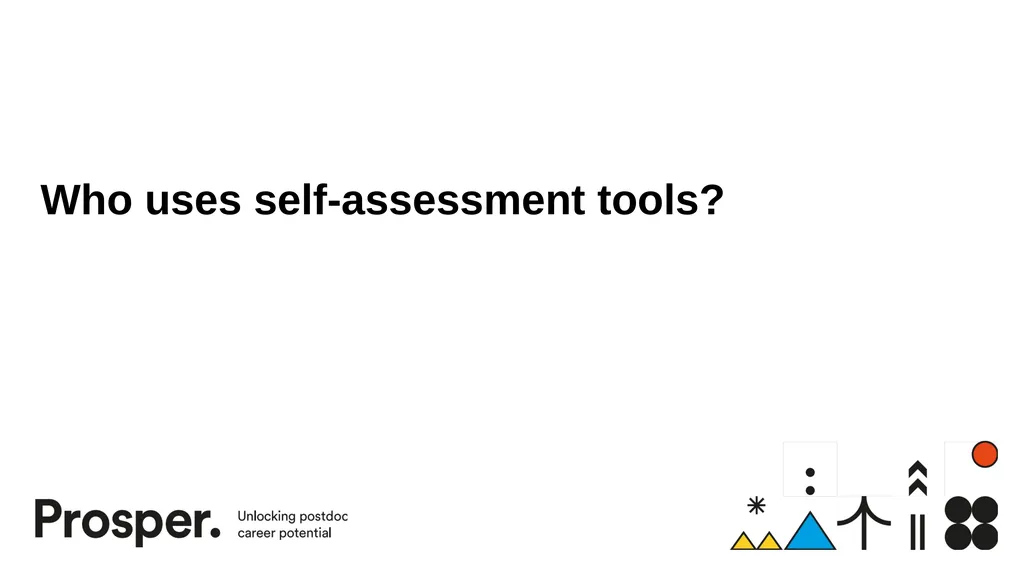 Self-assessment tools: Knowing me, knowing what to - slide 25 of 38
