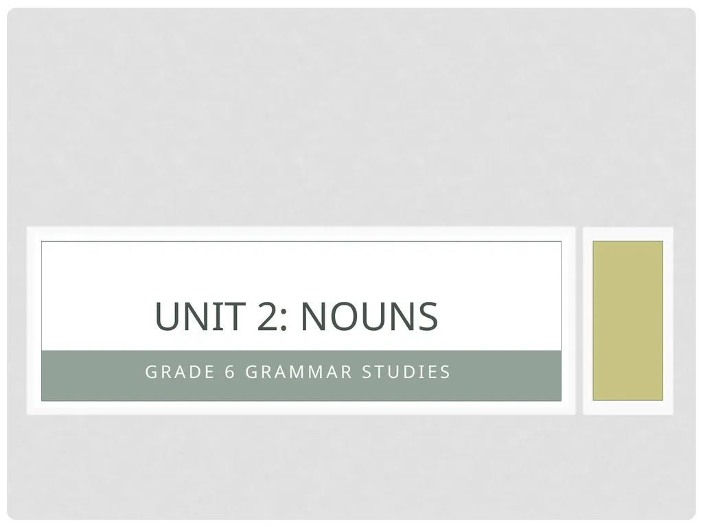 Grade 6 Grammar Studies Unit 2: Nouns Unit - slide 1 of 16