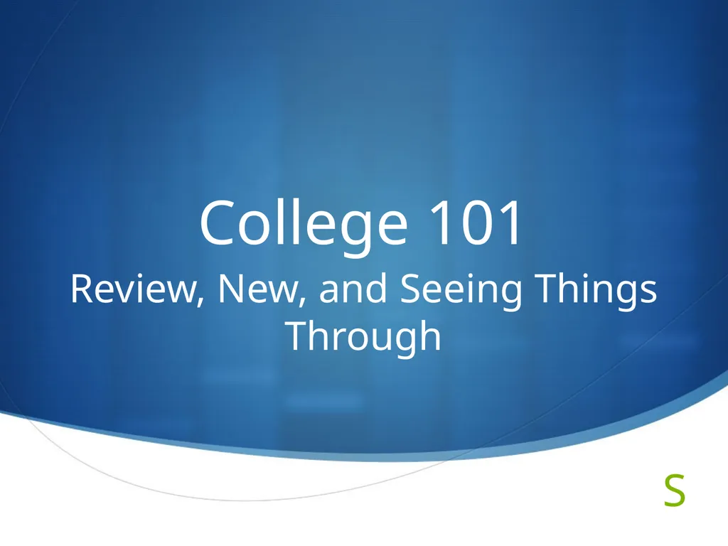 College 101 Review, New, and Seeing Things Through - slide 1 of 34