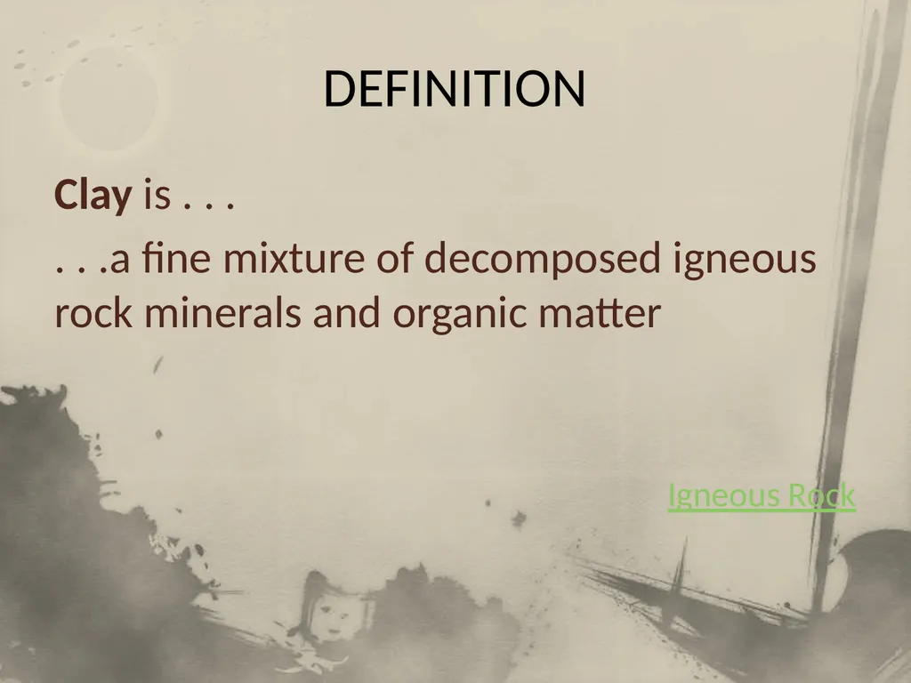 Introduction to Clay Not Your Ordinary “Mud” Part - slide 3 of 29