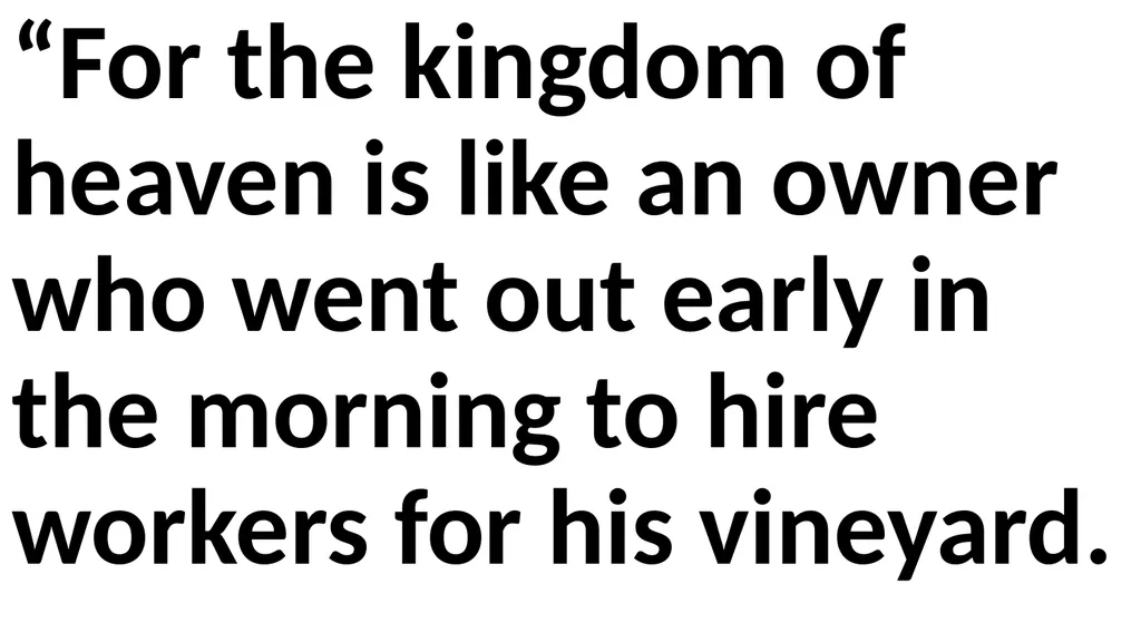 Workers in the Vineyard Scripture: Matthew 20:1-16 - slide 3 of 136