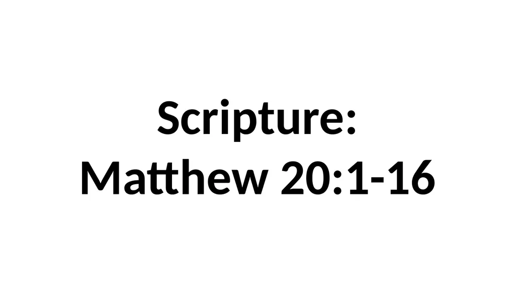 Workers in the Vineyard Scripture: Matthew 20:1-16 - slide 2 of 136