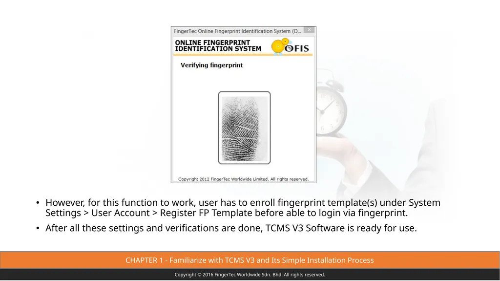 Copyright © 2016 FingerTec Worldwide Sdn. Bhd. All - slide 9 of 99