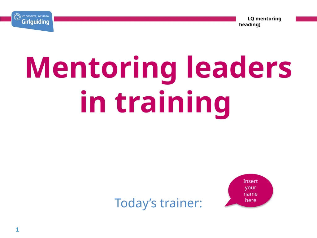 Mentoring leaders in training Today’s trainer: - slide 1 of 19