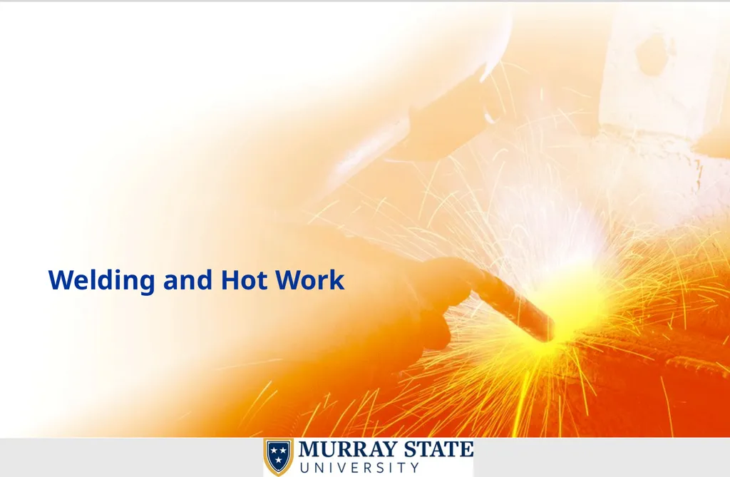 Welding and Hot Work What is Hot Work? Hot work - slide 1 of 39