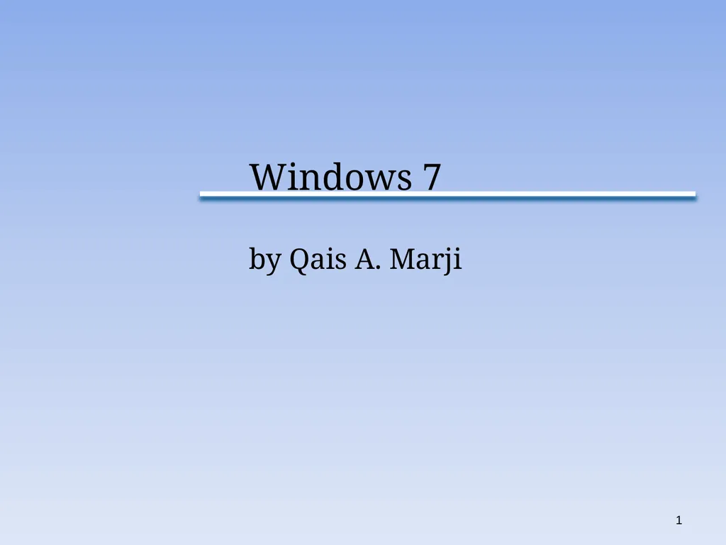 1 Windows 7 by Qais A. Marji Windows 7 Windows - slide 1 of 88