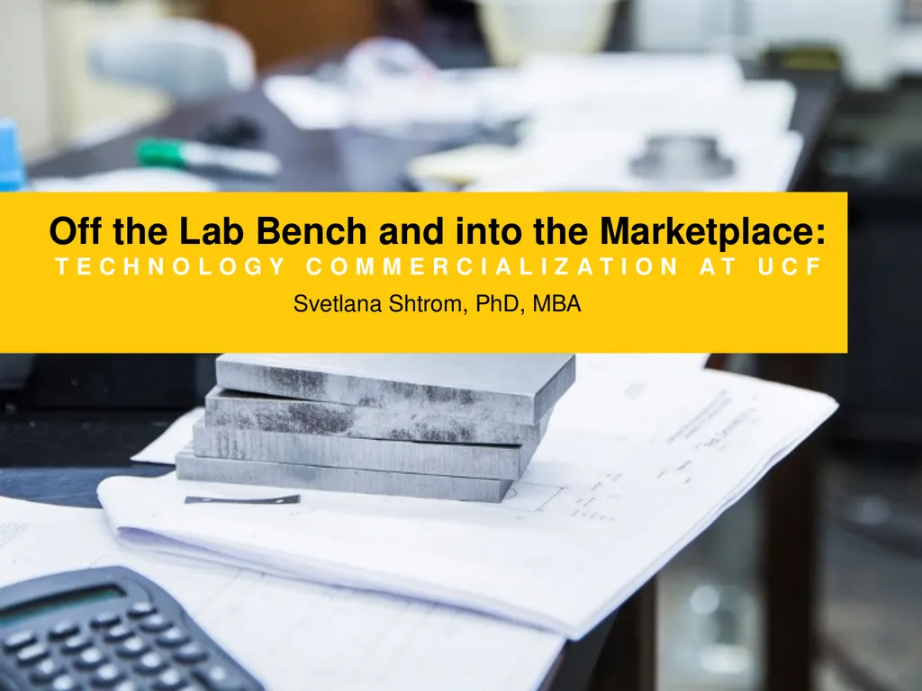 Off the Lab Bench and into the Marketplace: - slide 1 of 23