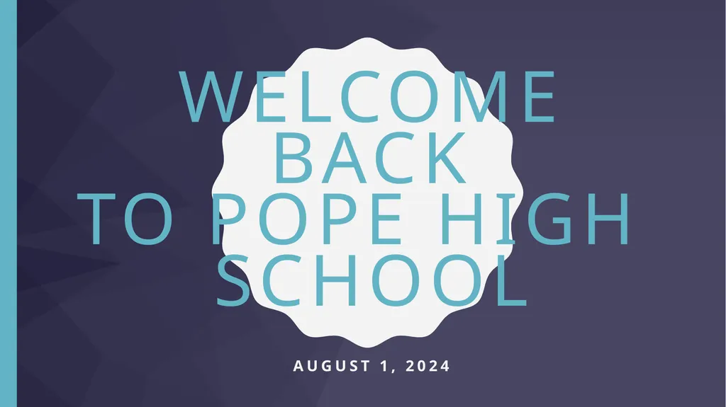 Welcome back to Pope high school August 1, 2024 - slide 1 of 43