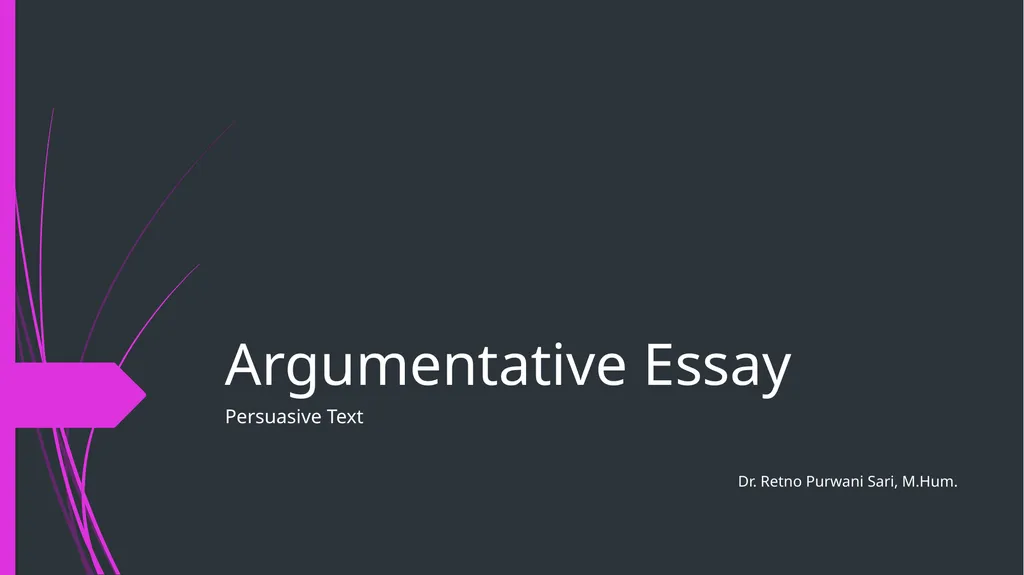 Argumentative Essay Persuasive Text Dr. Retno - slide 1 of 9