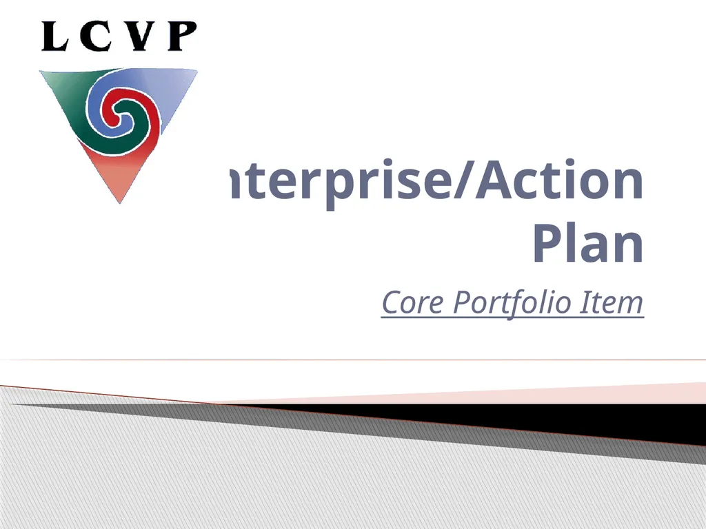Enterprise/Action Plan Core Portfolio Item This is - slide 1 of 11