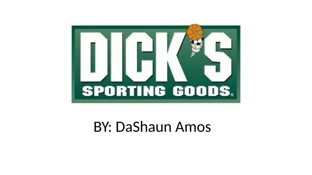 BY: DaShaun Amos Dick’s Sporting Goods Leading - slide 1 of 11