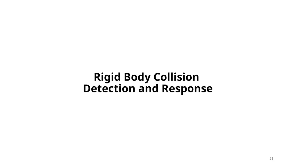 GAMES103: Intro to Physics-Based Animation Rigid - slide 21 of 41
