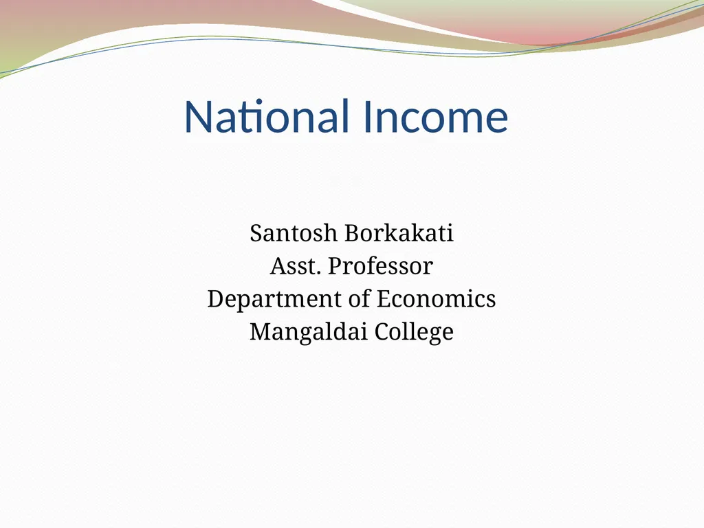 National Income Santosh Borkakati Asst. Professor - slide 1 of 18