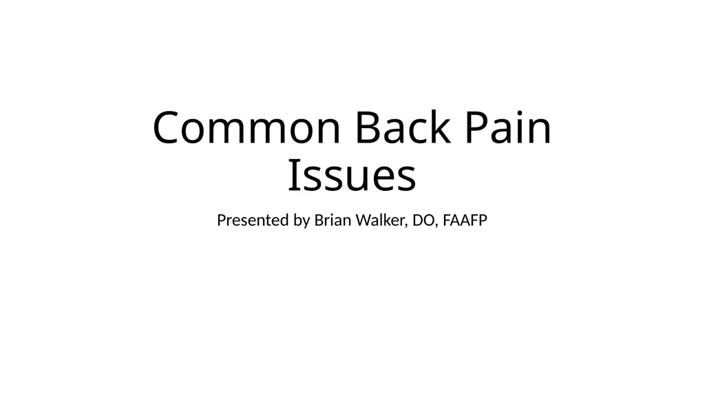 Common Back Pain Issues Presented by Brian Walker, - slide 1 of 47
