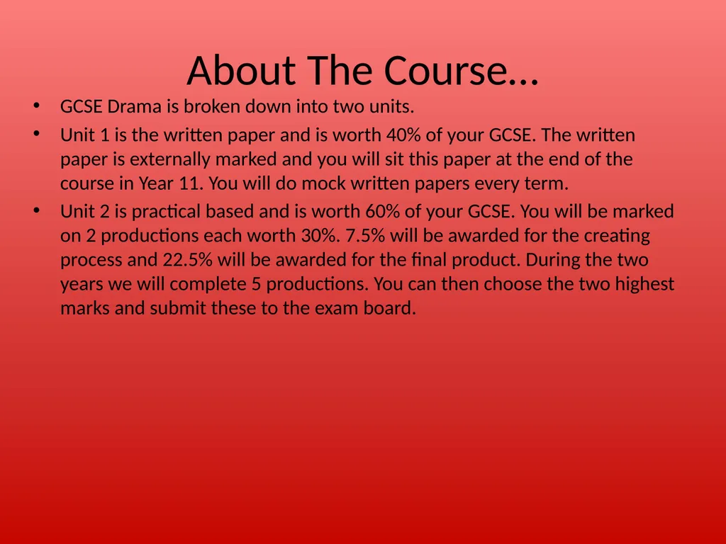WELCOME !!!! About The Course… GCSE Drama involves - slide 4 of 11