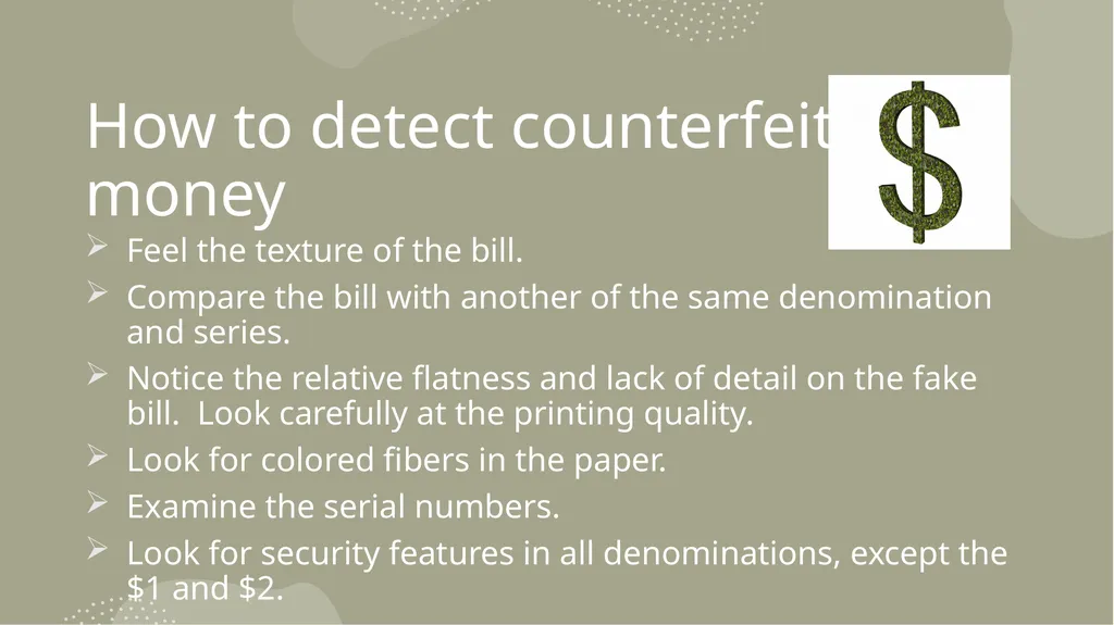 DETECTING COUNTERFEIT MONEY Presented by: Sherry - slide 4 of 13