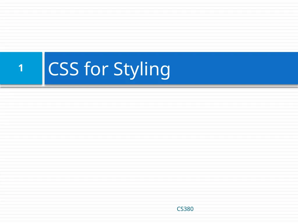 CSS for Styling CS380 1 The good, the bad and - slide 1 of 31
