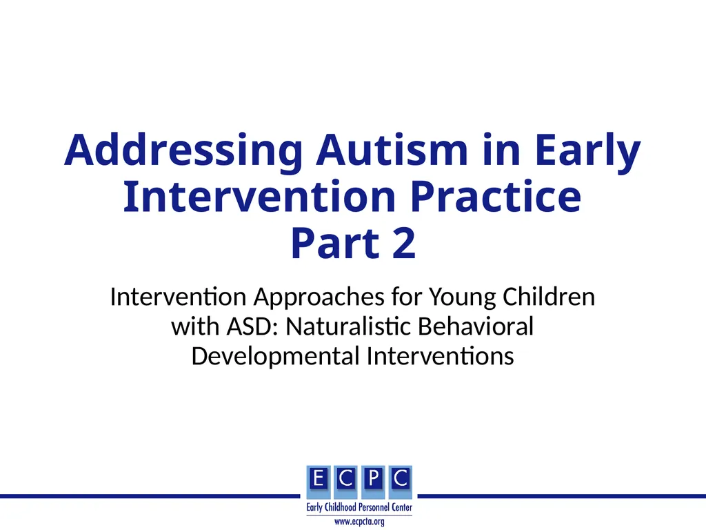 Addressing Autism in Early Intervention Practice - slide 1 of 53
