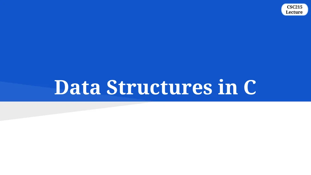 Data Structures in C CSC215 Lecture Outline Linked - slide 1 of 18