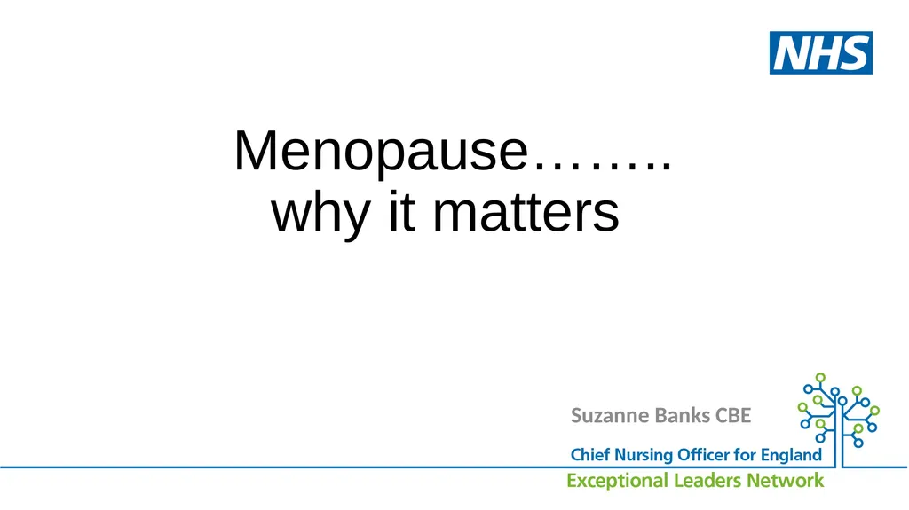 Menopause…….. why it matters Suzanne Banks CBE - slide 1 of 16