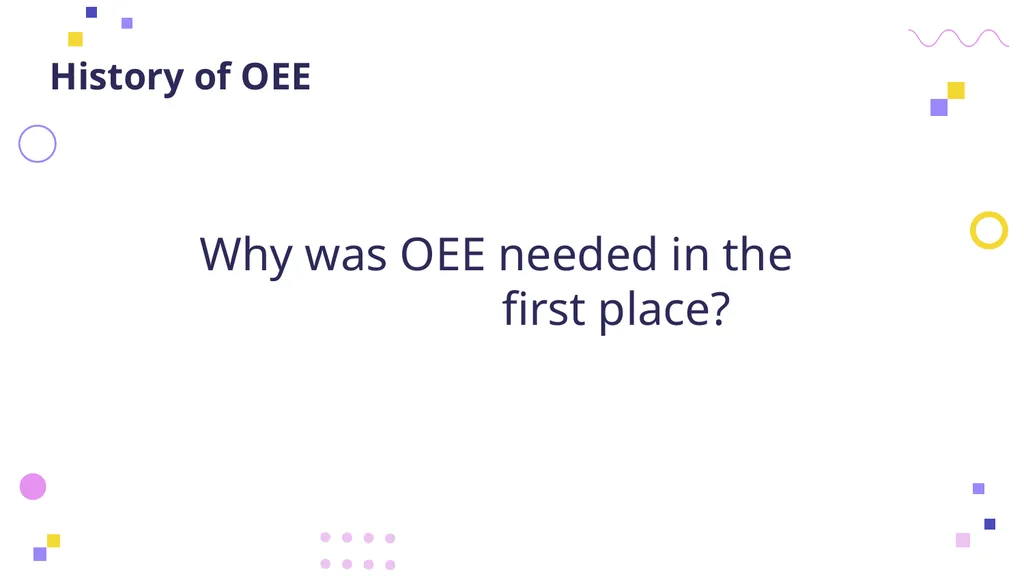 OVERALL EQUIPMENT EFFICIENCY Principles, - slide 7 of 42